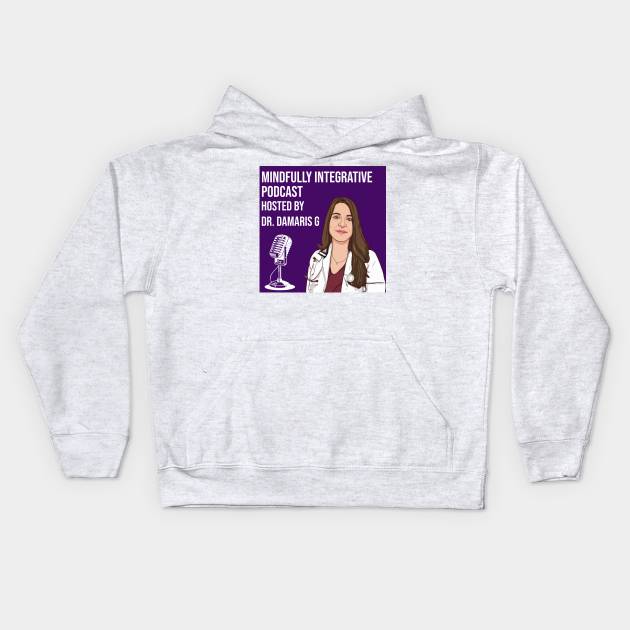 Dr damaris g podcast Kids Hoodie by mindfully Integrative 